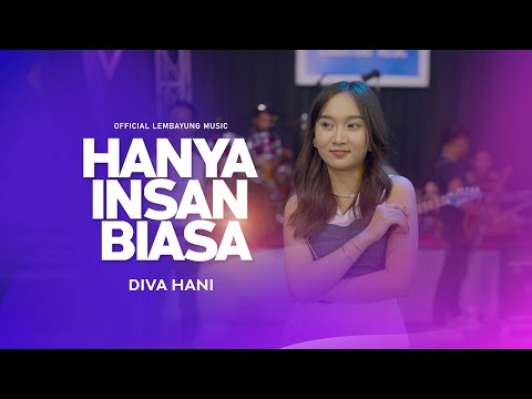 Diva Hani - Hanya Insan Biasa ( Official Lembayung Music)