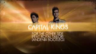 Capital Kings - Living For The Other Side (Feat. Royal Tailor) [Andenix Bootleg]