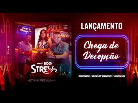 Banda 100 Stress - Chega de Decepção [LANÇAMENTO 2018]