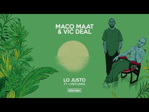 Maco Maat & Vic Deal Ft. Luis7Lunes - Lo Justo