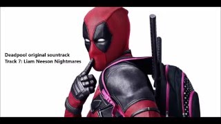 Deadpool Soundtrack - Track 7: Liam Neeson Nightmares