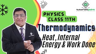 Class 11th - Heat, Internal Energy and Work Done | Thermodynamics | Tutorials Point