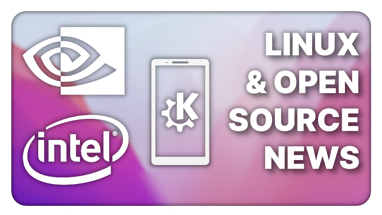 Nvidia & Intel focus on Linux, KDE Connect redesign, standard for digital apps - Linux Weekly News