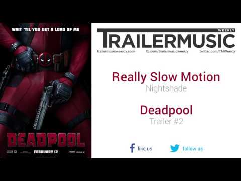 Deadpool - Trailer #2 Exclusive Music #2 (Really Slow Motion - Nightshade)