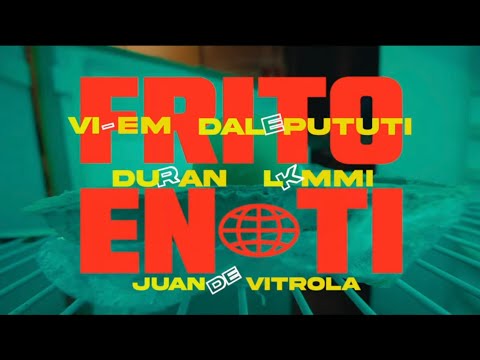 VI-EM, Dale Pututi, Duran, L Kmmi, Juan De Vitrola - Frito En Ti (Remix)