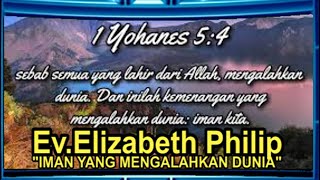 Download lagu Ev.Elizabeth Philip 'Iman yang Mengalahkan Dunia' Khotbah Kristen 2020 mp3 Download lagu Ev.Elizabeth Philip 'Iman yang Mengalahkan Dunia' Khotbah Kristen 2020 mp3