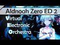 Aldnoah Zero ED - aLIEz Full Orchestra【Virtual ...