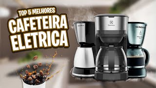 [ATUALIZADO] Top 5 Melhores CAFETEIRA ELÉTRICA de 2024! ✅