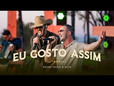 Eu Gosto Assim - Pedro Paulo e Alex