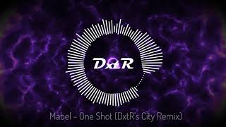 Mabel - One Shot (DxtR&#39;s City Remix)