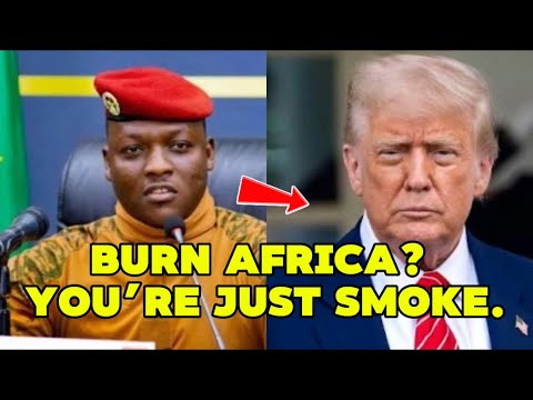 Trump Warned: “We’ll Burn Africa.” Traoré Replied: “You’re Just Smoke.”