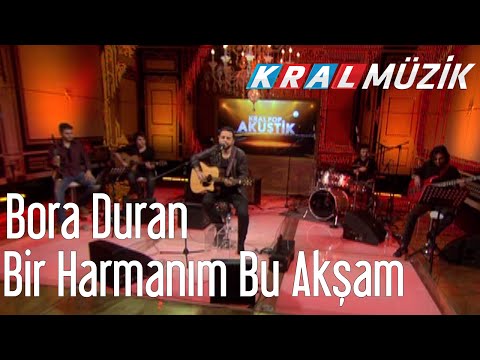 Kral POP Akustik - Bora Duran - Bir Harmanım Bu Akşam