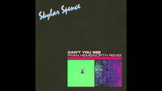 Skylar Spence &quot;Can&#39;t You See (Ryan Hemsworth Remix)&quot;