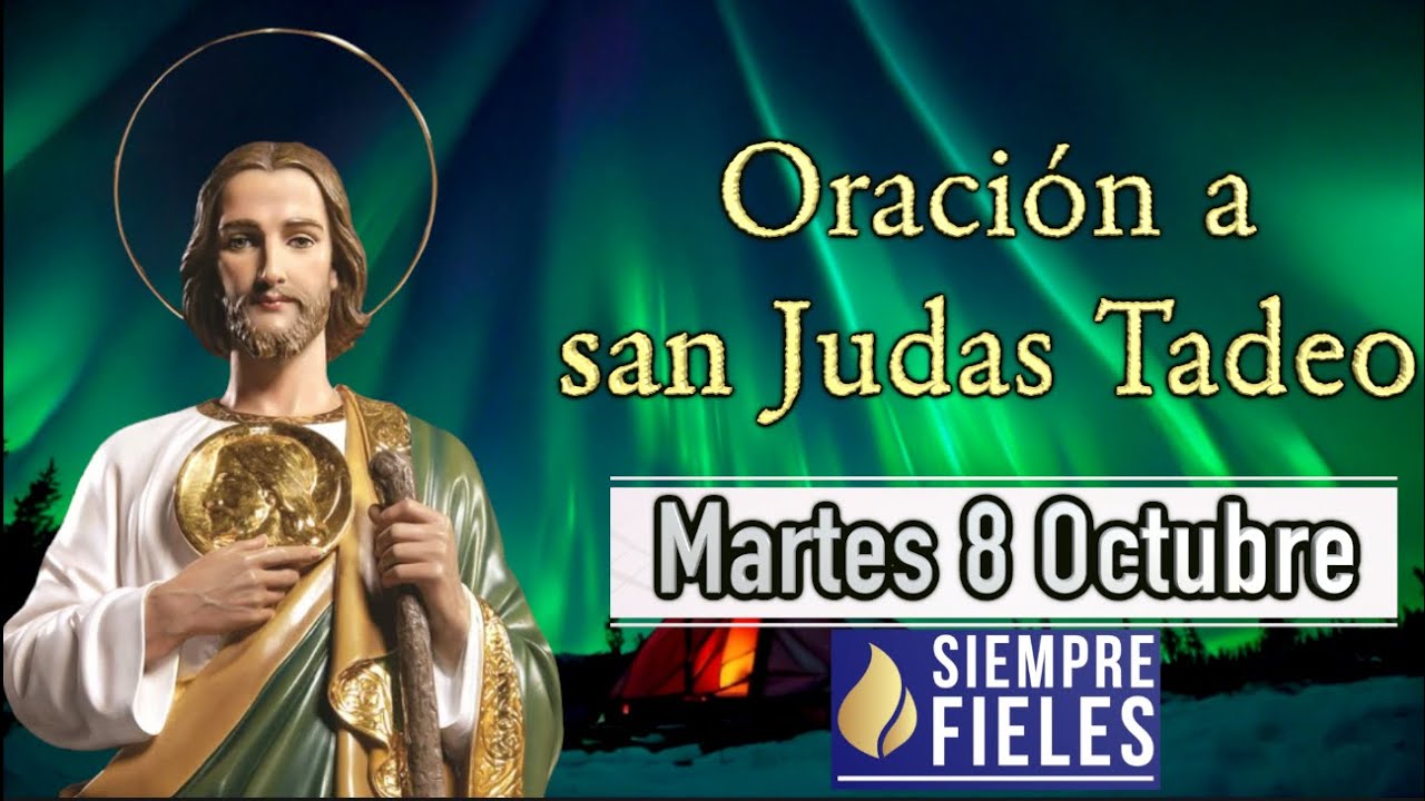 Oración a San Judas Tadeo Martes 8 Octubre para casos difíciles