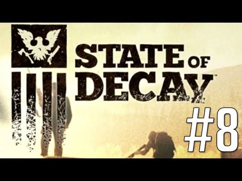 State of Decay - Gameplay Walkthrough Part 8 Let's Play No Commentary