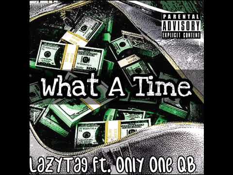 LazyTag - What A Time ft. Only One QB