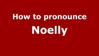 How to pronounce Noelly