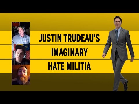 Justin Trudeau'S Imaginary Hate Militia