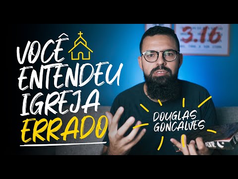 VOCÊ ENTENDEU IGREJA ERRADO - Douglas Gonçalves