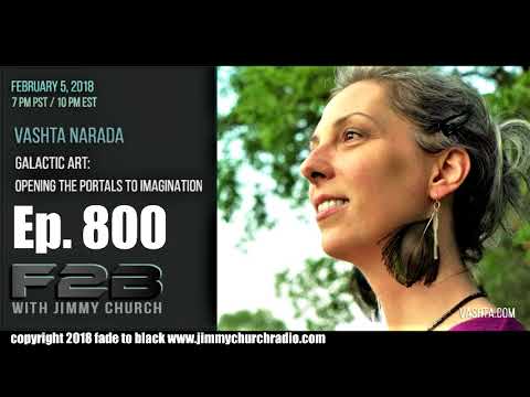 Ep. 800 FADE to BLACK Jimmy Church w/ Vashta Narada : Intuitive ET Artist : LIVE