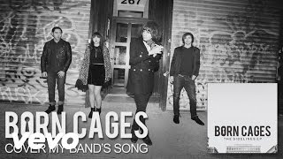 Born Cages - Cover My Band&#39;s Song (audio)