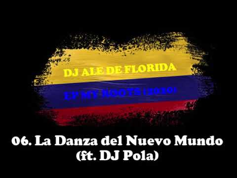 06. DJ Ale de Florida ft. DJ Pola - La Danza del Nuevo Mundo [EP. My Roots]