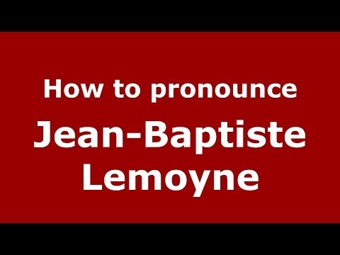 How to pronounce Jean-Baptiste Lemoyne (French/France) - PronounceNames.com