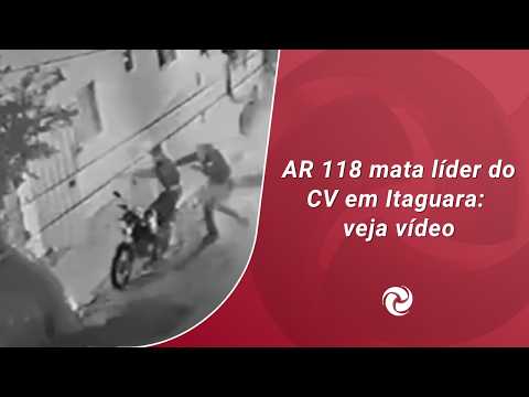 AR 118 mata líder do CV em Itaguara : veja vídeo