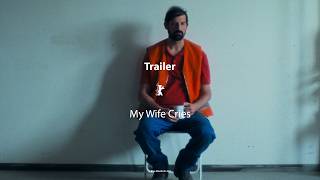 "My Wife Cries" (Official Trailer) | Berlinale Competition 2026