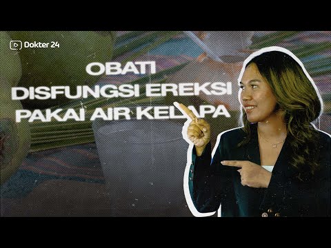 Dokter 24 - Obat Disfungsi Ereksi Pake Air Kelapa. Bisa Gak Ya?