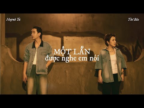 Một Lần Được Nghe Em Nói | Huỳnh Tú ft Thế Bảo (Official MV)