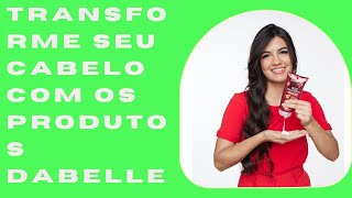Transforme Seu Cabelo com os Produtos Dabelle.