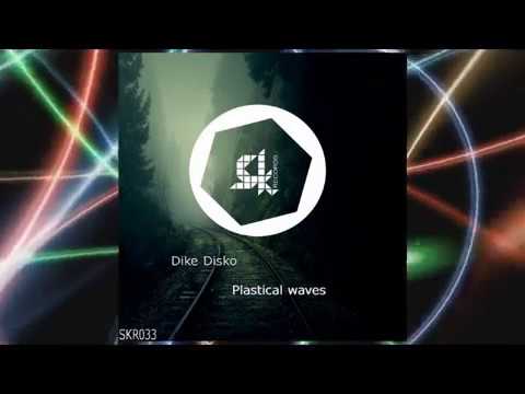 Dike Disko - Plastical Waves (Original Mix)