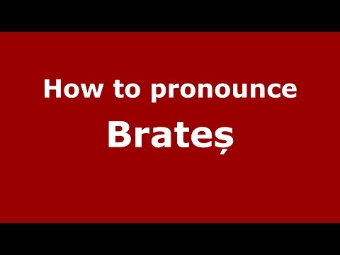 How to pronounce Brateș (Romanian/Romania) - PronounceNames.com