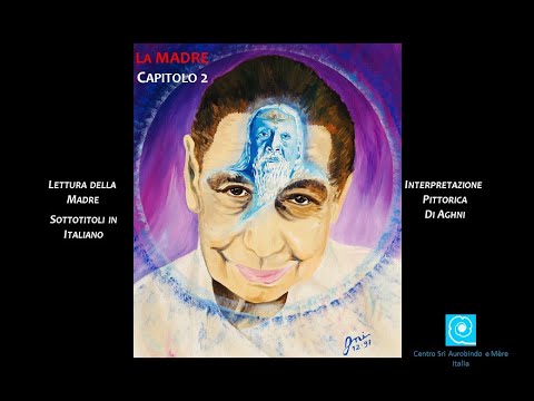 LA MADRE (capitolo 2) di Sri Aurobindo - lettura di Mère - interpretazione pittorica di Aghni