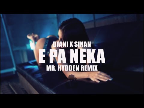 DJANI - E PA NEKA (MR. HYDDEN REMIX)