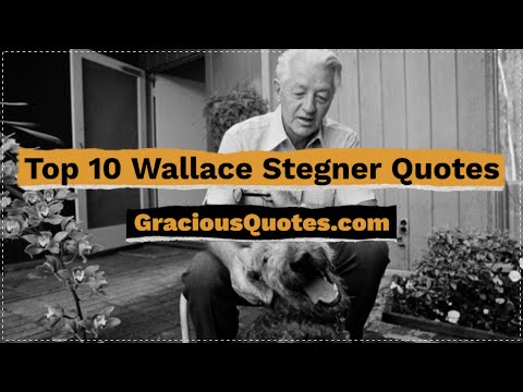 Top 10 Wallace Stegner Quotes - Gracious Quotes