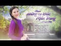 Những Bài Hát Về Miền Trung Cảm Động Miền Trung Mùa Nước Lũ Miền Trung ơi Nư