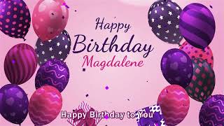 Happy Birthday Magdalene! Personalized Birthday Song for Magdalene