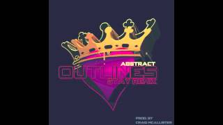 Abstract- Outlines (Stay Remix) prod by Craig McAllister