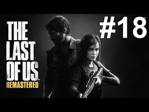 The Last of Us Remastered Gameplay Walkthrough Part 18 No Commentary