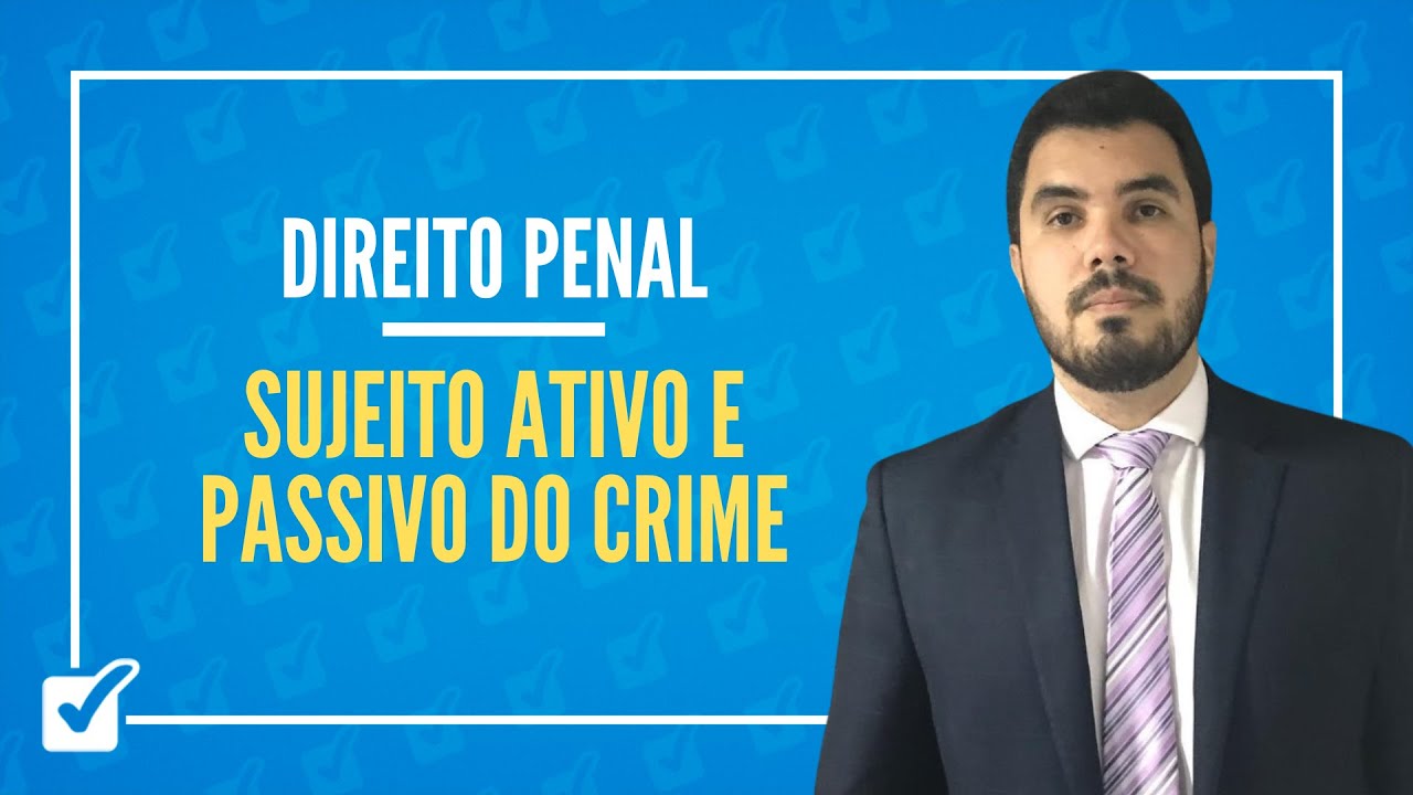 03.08.01. Aula do Sujeito Ativo e Passivo do Crime (Direito Penal)