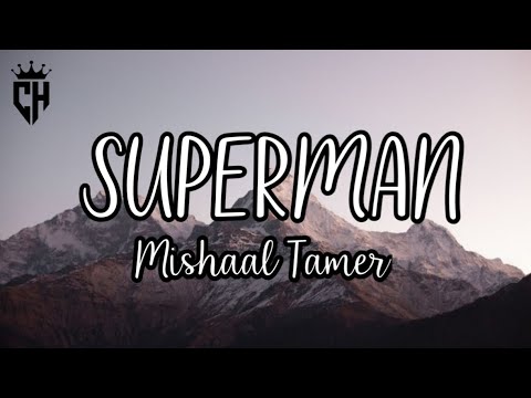 Mishaal Tamer - SUPERMAN (Lyrics)