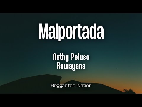 NATHY PELUSO, Rawayan - MALPORTADA (Letra/Lyrics) | MALPORTADA