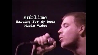 Sublime Waiting For My Ruca Music Video