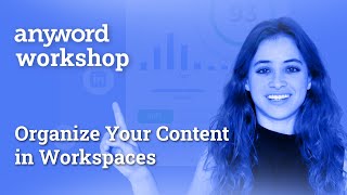 Anyword Workshop: Let's Organize Your Content in Workspaces