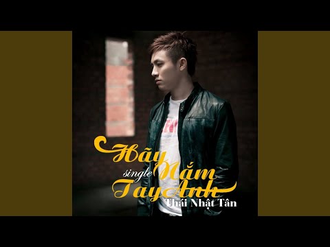 Hãy nắm tay anh - Thái Nhật Tân