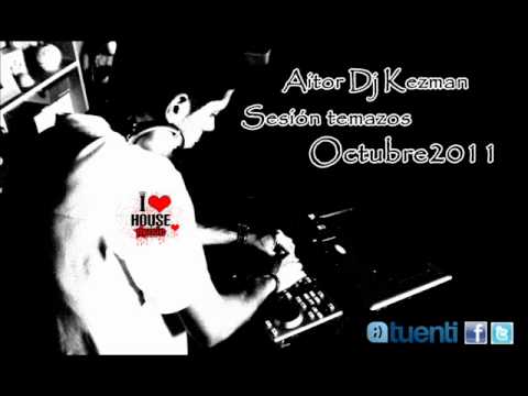 Aitor Dj Kezman - Sesion temazos Octubre 2011 (parte 4)