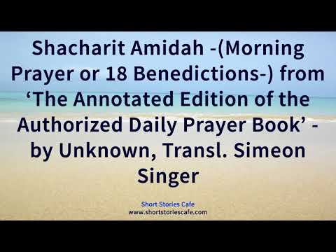 Shacharit Amidah Morning Prayer or 18 Benedictions from 'The Annotated Edition of the Auth