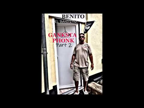 [ Deutsch Rap ] Benito El Bandito - Ganksta Phonk Part II  ( 2019 )